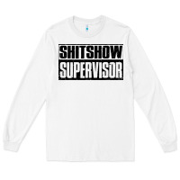 White shitshow supervisor Long Sleeve Tee - DesigneFamous