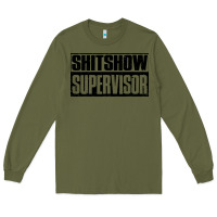 Army Green shitshow supervisor Long Sleeve Tee - DesigneFamous