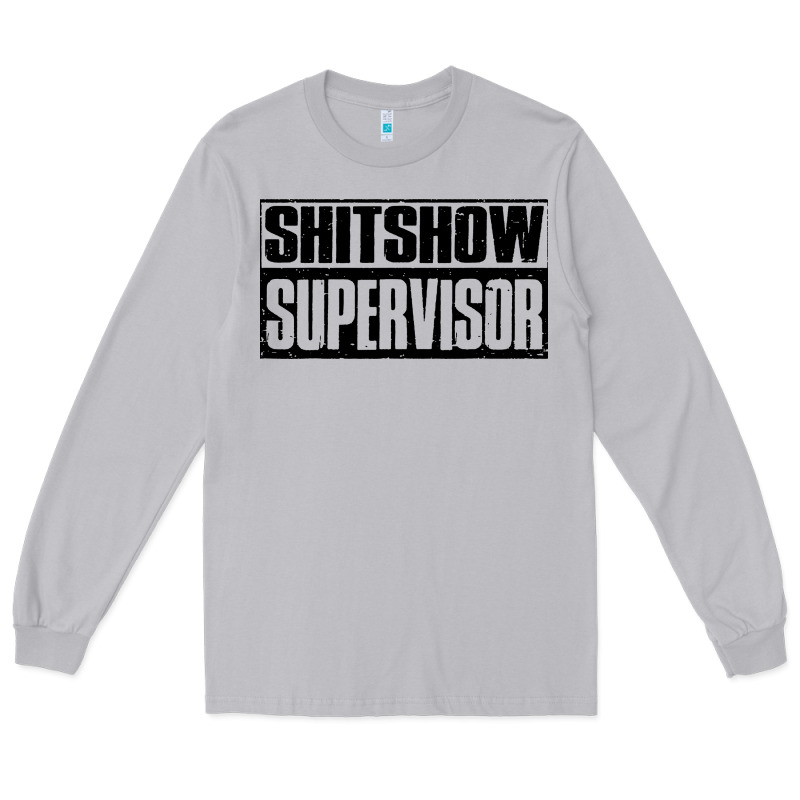 Shitshow Supervisor Long Sleeve Tee by DesigneFamous | Teevron