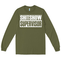 Army Green shitshow supervisor Long Sleeve Tee - DesigneFamous