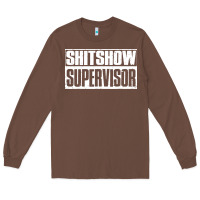 Chestnut shitshow supervisor Long Sleeve Tee - DesigneFamous