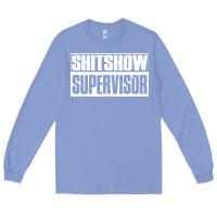 Colony Blue shitshow supervisor Long Sleeve Tee - DesigneFamous