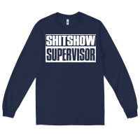 Navy shitshow supervisor Long Sleeve Tee - DesigneFamous