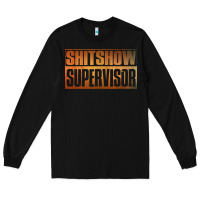 Black shitshow supervisor Long Sleeve Tee - DesigneFamous