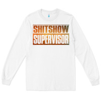 White shitshow supervisor Long Sleeve Tee - DesigneFamous