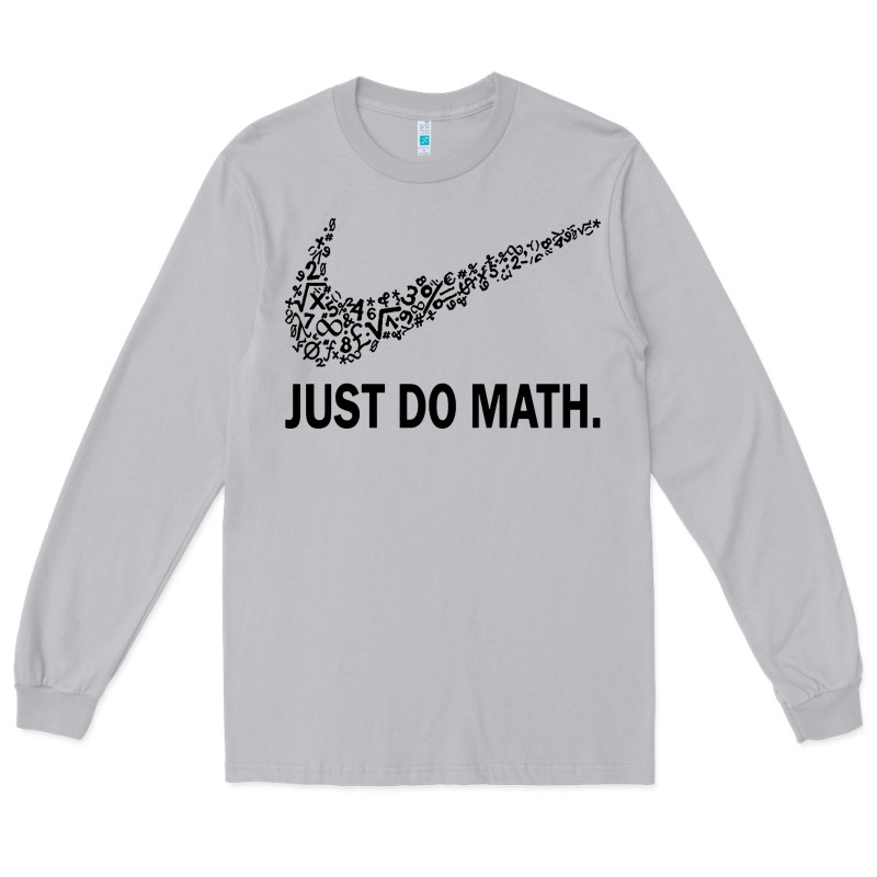 Just Do Math Long Sleeve Tee by DesigneFamous | Teevron
