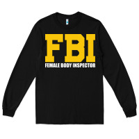 Black FBI, Female Body Inspector Funny Long Sleeve Tee - DesigneFamous