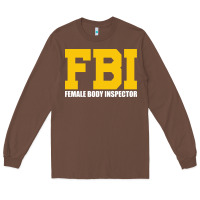 Chestnut FBI, Female Body Inspector Funny Long Sleeve Tee - DesigneFamous