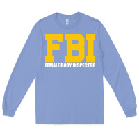 Colony Blue FBI, Female Body Inspector Funny Long Sleeve Tee - DesigneFamous