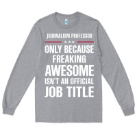 Heather Grey gift for freaking awesome journalism professor Long Sleeve Tee - DesigneFamous