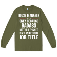 Army Green gift for badass house manager Long Sleeve Tee - DesigneFamous