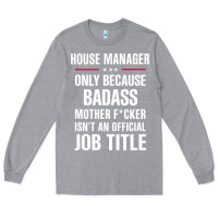 Heather Grey gift for badass house manager Long Sleeve Tee - DesigneFamous