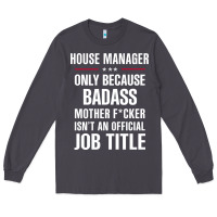 Smoke gift for badass house manager Long Sleeve Tee - DesigneFamous