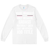 White gift for badass house manager Long Sleeve Tee - DesigneFamous