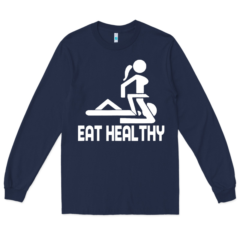 Eat Healthy Long Sleeve Tee by DesigneFamous | Teevron