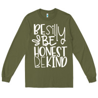 Army Green be silly be honest be kind Long Sleeve Tee - DesigneFamous