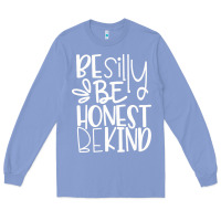 Colony Blue be silly be honest be kind Long Sleeve Tee - DesigneFamous