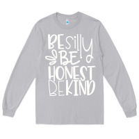 Moon Dust be silly be honest be kind Long Sleeve Tee - DesigneFamous