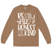 Toasted Coconut be silly be honest be kind Long Sleeve Tee - DesigneFamous
