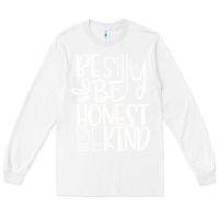 White be silly be honest be kind Long Sleeve Tee - DesigneFamous