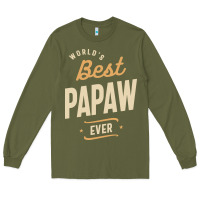 Army Green Mens Best Papaw Ever Funny Dad / Grandpa Long Sleeve Tee - DesigneFamous