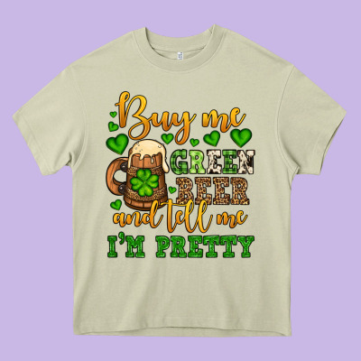 Buy Me Green Beer And Tell Me I'm Pretty Heavy Core Tee Designed By Oliviacreatesart