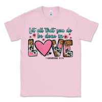 Bubblegum Pink let all that you do be done in love Classic Tee - OliviaCreatesArt