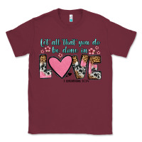 Burgundy let all that you do be done in love Classic Tee - OliviaCreatesArt