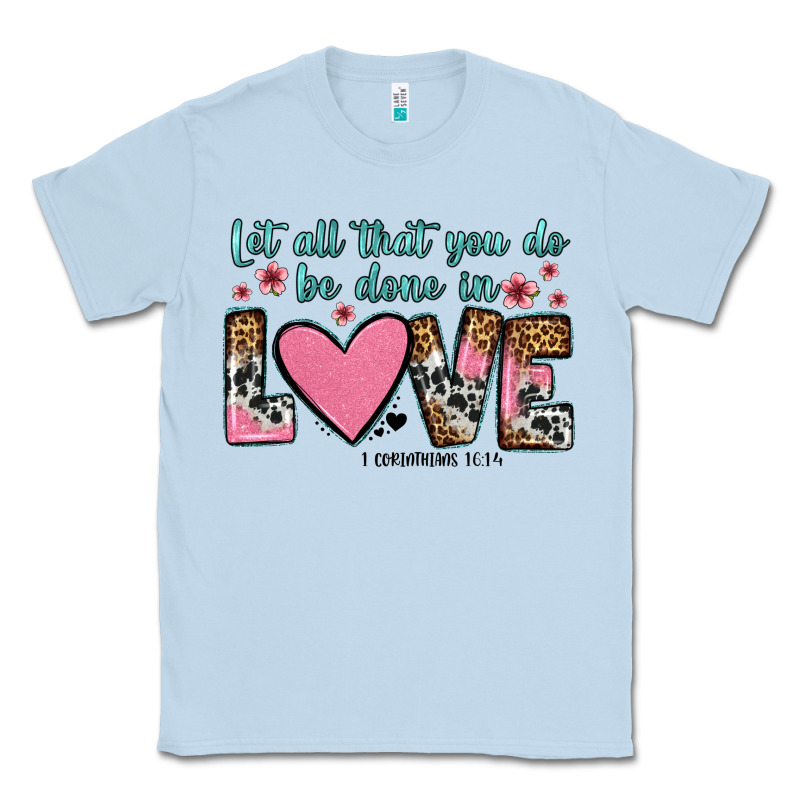 Let All That You Do Be Done In Love Classic Tee by OliviaCreatesArt | Teevron