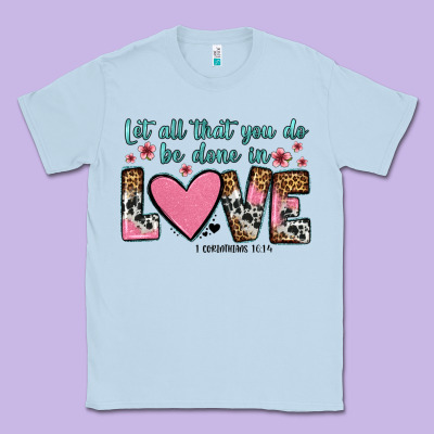 Let All That You Do Be Done In Love Classic Tee Designed By Oliviacreatesart