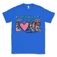 True Royal let all that you do be done in love Classic Tee - OliviaCreatesArt