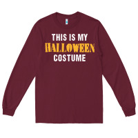 Burgundy this is my halloween costume Long Sleeve Tee - DesigneFamous