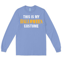 Colony Blue this is my halloween costume Long Sleeve Tee - DesigneFamous