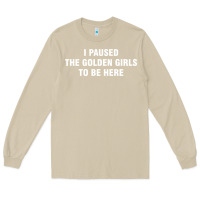 Mushroom i paused the golden girls to be here Long Sleeve Tee - DesigneFamous