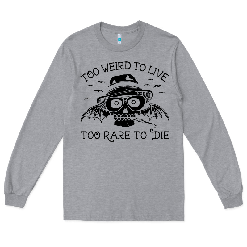 Hunter S Thompson  Fear And Loathing In Las Vegas Rare To Die Long Sleeve Tee by DesigneFamous | Teevron