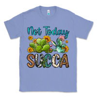Colony Blue not today succa Classic Tee - OliviaCreatesArt