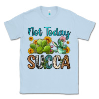 Dusty Blue not today succa Classic Tee - OliviaCreatesArt
