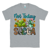 Heather Grey not today succa Classic Tee - OliviaCreatesArt