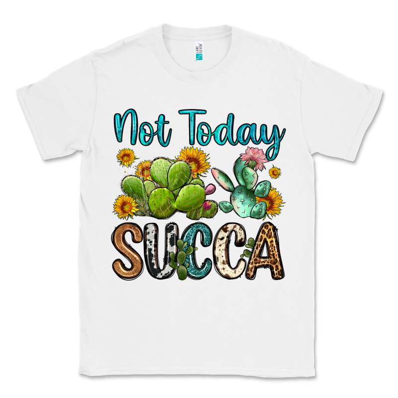 Not Today Succa Classic Tee by OliviaCreatesArt | Teevron
