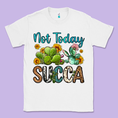 Not Today Succa Classic Tee Designed By Oliviacreatesart