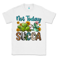 White not today succa Classic Tee - OliviaCreatesArt