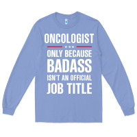 Colony Blue oncologist because badass isn't a job title cool gift Long Sleeve Tee - DesigneFamous