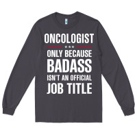 Smoke oncologist because badass isn't a job title cool gift Long Sleeve Tee - DesigneFamous