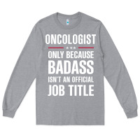 Heather Grey oncologist because badass isn't a job title cool gift Long Sleeve Tee - DesigneFamous