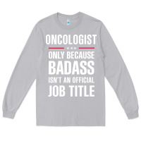 Moon Dust oncologist because badass isn't a job title cool gift Long Sleeve Tee - DesigneFamous