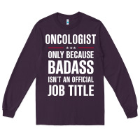 Plum oncologist because badass isn't a job title cool gift Long Sleeve Tee - DesigneFamous