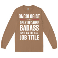 Toasted Coconut oncologist because badass isn't a job title cool gift Long Sleeve Tee - DesigneFamous