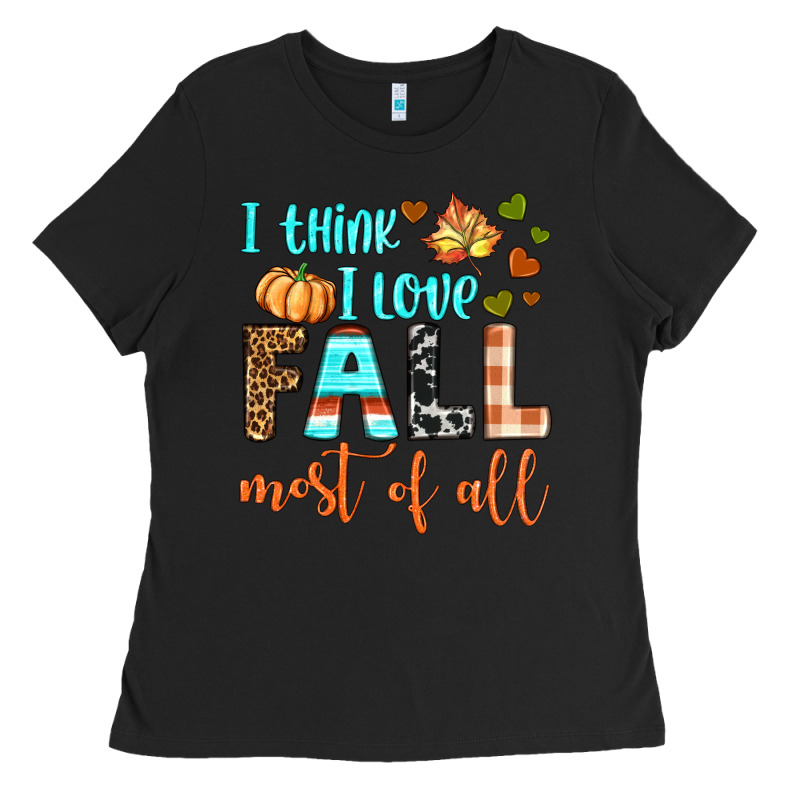 I Think I Love Fall Most Of All Ladies Tee by BundleAndBundleShop | Teevron