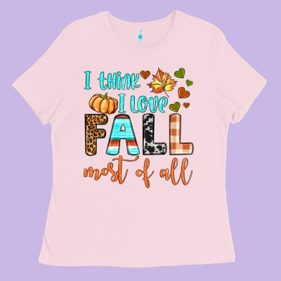 I Think I Love Fall Most Of All Ladies Tee Designed By Bundleandbundleshop