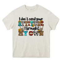 Cream i don't need your attitude i brought my own olivia Heavy Core Tee - OliviaCreatesArt